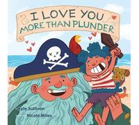 Kyle Sullivan I Love You More than Plunder (Libro di cartone)