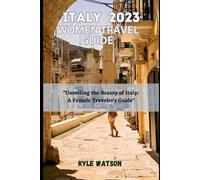 Kyle Watson Italy Travel Guide for Women 2023 (Tascabile) Travel Companion