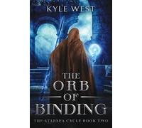 Kyle West The Orb of Binding (Tascabile) Starsea Cycle
