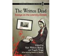 Kyle William Bishop The Written Dead (Tascabile) Contributions to Zombie Studies