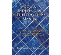 Kyle William Loshure Solar Independent Utility Systems Manual (Tascabile)