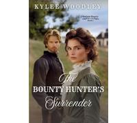 Kylee Woodley The Bounty Hunter's Surrender (Tascabile)