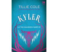 Libri Tillie Cole - Kyler. La Tua Salvezza Saro Io