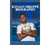 Kylian Mbappé biography: From Bondy to the World Stage: The Rise of Football’s Modern Icon