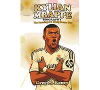 Kylian Mbappé Biography: The Amazing Story of a Young Soccer Star