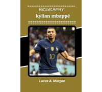 kylian mbappé BIOGRAPHY: The rise of a Star from Local Pitches to World Cup Dreams