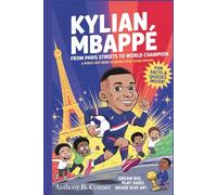 KYLIAN MBAPPÉ:FROM PARIS STREETS TO WORLD CHAMPION: A Perfect Gift Book to Inspire Every Young Athlete