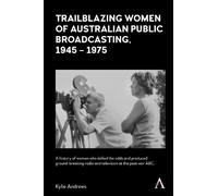 Kylie Andrews Trailblazing Women of Australian Public Broadca (Copertina rigida)
