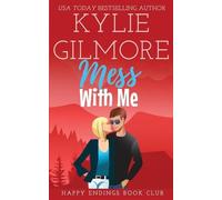 Kylie Gilmore Mess With Me (Tascabile) Happy Endings Book Club