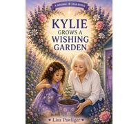 Kylie Grows a Wishing Garden