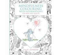 Kylie Johnson Mindfulness colouring with affirmations for kids and a (Tascabile)