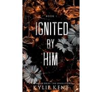 Kylie Kent Ignited By Him (Tascabile)