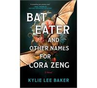 Kylie Lee Baker Bat Eater and Other Names for Cora Zeng (Copertina rigida)