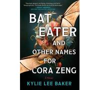 Kylie Lee Baker Bat Eater and Other Names for Cora Zeng (Tascabile)
