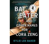 Kylie Lee Baker Bat Eater and Other Names for Cora Zeng (Tascabile)