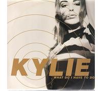 KYLIE MINOGUE - KYLIE MINOGUE / WHAT DO I HAVE TO DO