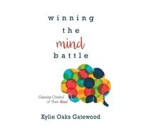 Kylie Oaks Gatewood Winning the Mind Battle (Tascabile)