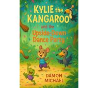 Kylie the Kangaroo and the Upside-Down Dance Party