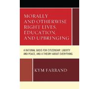 Kym Farrand Morally and Otherwise Right Lives, Education and (Copertina rigida)