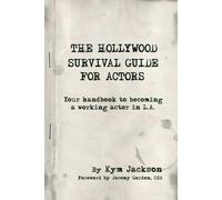 Kym Jackson Jackson, Kym The Hollywood Survival Guide for Actors (Tascabile)