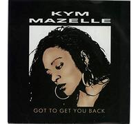 Kym Mazelle - Got To Have You Back - Kym Mazelle 7" 45