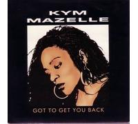 KYM MAZELLE - KYM MAZELLE - GOT TO GET YOU BACK - 7 inch vinyl / 45