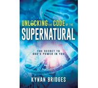 Kynan Bridges Unlocking the Code of the Supernatural (Tascabile)