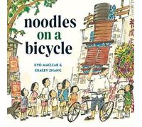 Kyo Maclear Gracey Zhang Noodles on a Bicycle (Copertina rigida)