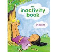 Kyo Maclear Tracy Subisak The Inactivity Book (Copertina rigida)