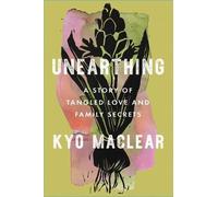 Kyo Maclear Unearthing (Copertina rigida)