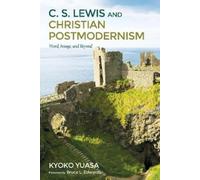 Kyoko Yuasa C.S. Lewis and Christian Postmodernism (Tascabile)