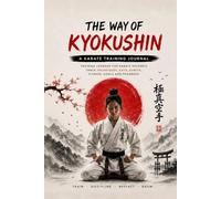 Kyokushin Warrior's Journal - A Karate Training Notebook Discipline, Progress, and Personal Growth