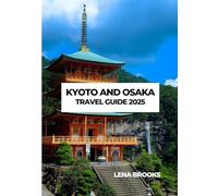 KYOTO AND OSAKA TRAVEL GUIDE 2025