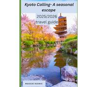 Kyoto Calling: A Seasonal Escape: 2025/2026 Travel Guide