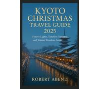 Kyoto Christmas Travel Guide 2025: Festive Lights, Timeless Temples, and Winter Wonders Await