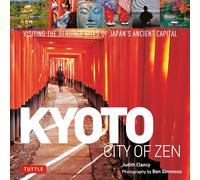 Kyoto City of Zen: Visiting the Heritage Sites of Japan's Ancient Capital [Lingua Inglese]