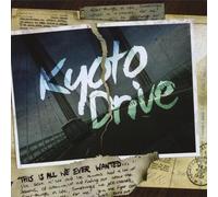 Kyoto Drive - This Is All We Ever Wanted
