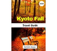 Kyoto Fall Travel Guide 2026: Your Passport to the Secret Heart of Autumn's Most Enchanting City