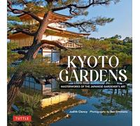 Kyoto Gardens: Masterworks of the Japanese Gardener's Art
