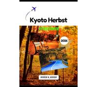 Kyoto Herbst Reiseführer 2026: Ihr Pass zum geheimen Herzen der bezauberndsten Stadt des Herbstes