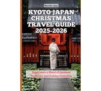 Kyoto Japan Christmas Travel Guide 2025-2026: Experience a Blend of Japanese Traditions and Holiday Festivities