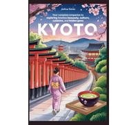 KYOTO JAPAN Travel Guide 2025