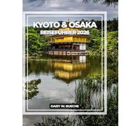 KYOTO & OSAKA REISEFÜHRER 2026