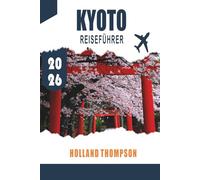 KYOTO REISEFÜHRER 2026: Erkunden Sie alte Tempel, traditionelle Teehäuser und saisonale Gärten in Japans kulturellem Herzen.
