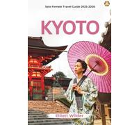 Kyoto: Solo Female Travel Guide 2025-2026