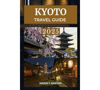 KYOTO TRAVEL GUIDE 2025