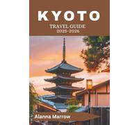 Kyoto travel guide 2025-2026: Explore Historic Temples, Scenic Gardens, and Traditional Tea Houses