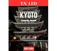 KYOTO TRAVEL GUIDE 2025-2026: Explore Kyoto's Timeless Temples, Scenic Gardens, and Traditional Culture - The Ultimate Guide to Japan's Ancient Capital