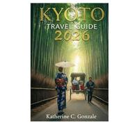 Kyoto Travel Guide 2026