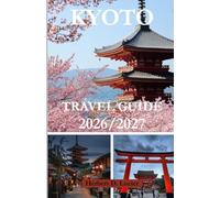 KYOTO TRAVEL GUIDE 2026/2027